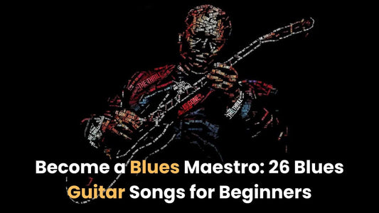 Become a Blues Maestro: 26 Blues Guitar Songs for Beginners