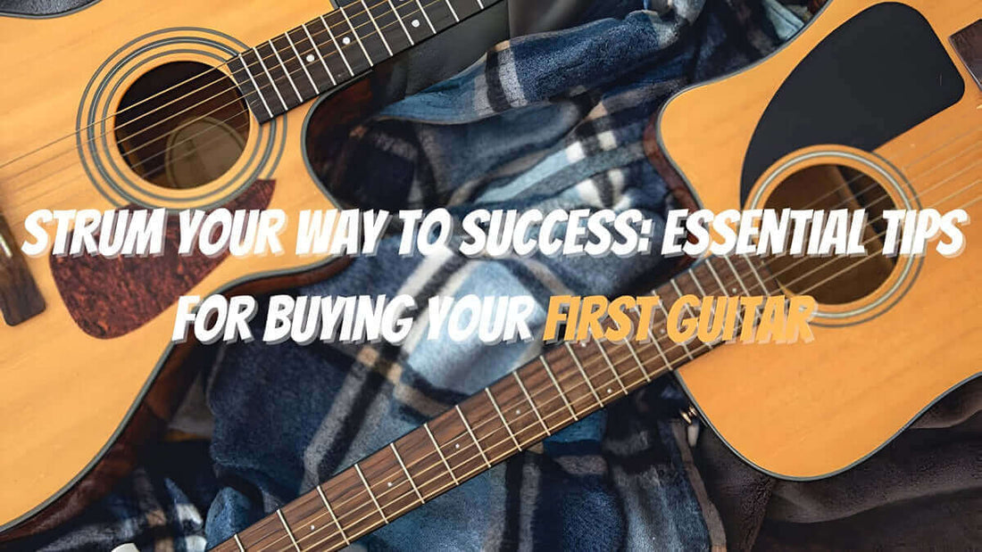 Strum Your Way to Success: Best Tips for buying your first Guitar