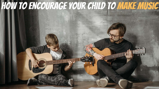 How to Encourage Your Child to Make Music- guitarmetrics