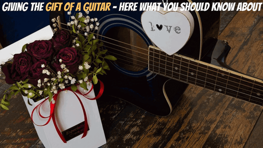 Guitar Gifting - What To Consider Before Buying One