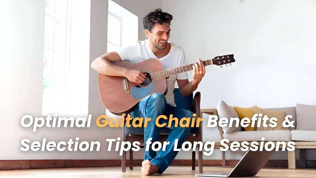 Optimal Guitar Chair Benefits & Selection Tips for Long Sessions