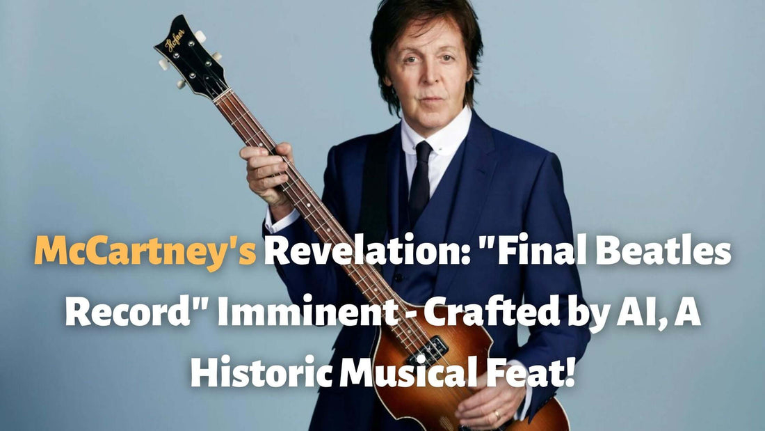 McCartney's Revelation: "Final Beatles Record" Imminent - Crafted by AI, A Historic Musical Feat!