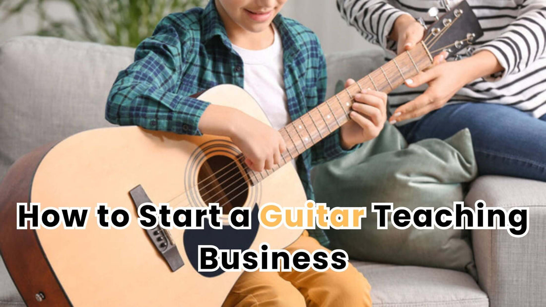 How to Start a Guitar Teaching Business