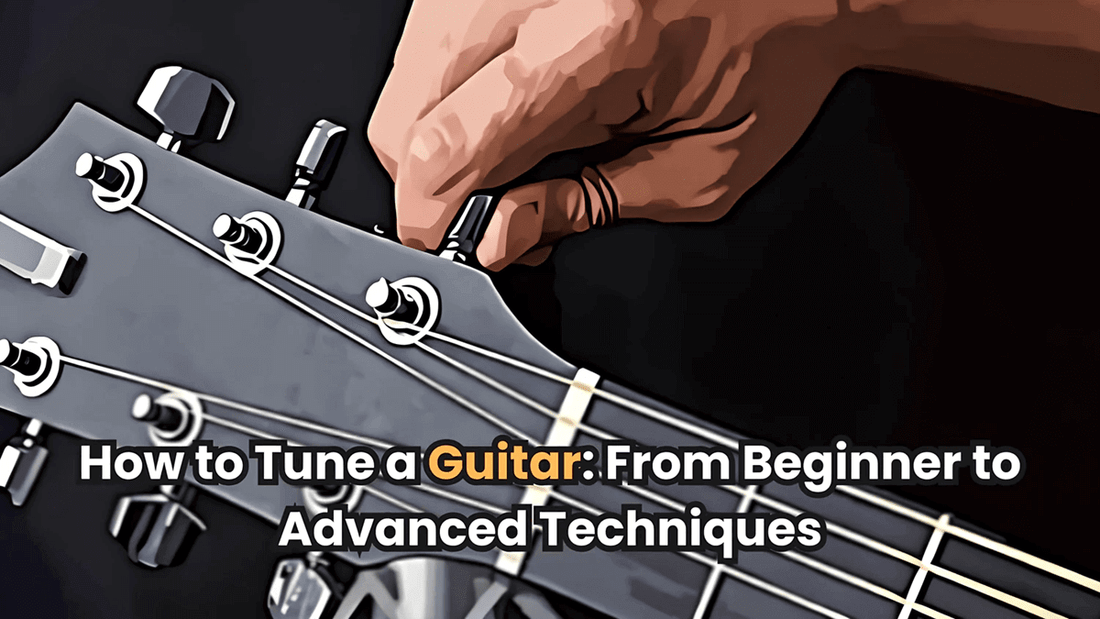 How to Tune a Guitar: From Beginner to Advanced Techniques