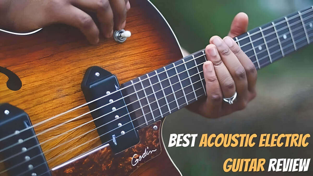 The Best Acoustic Electric Guitars - A Comprehensive Review