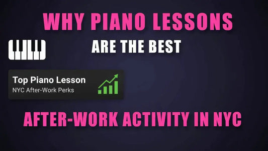 Why Piano Lessons Are the Best After-Work Activity in NYC