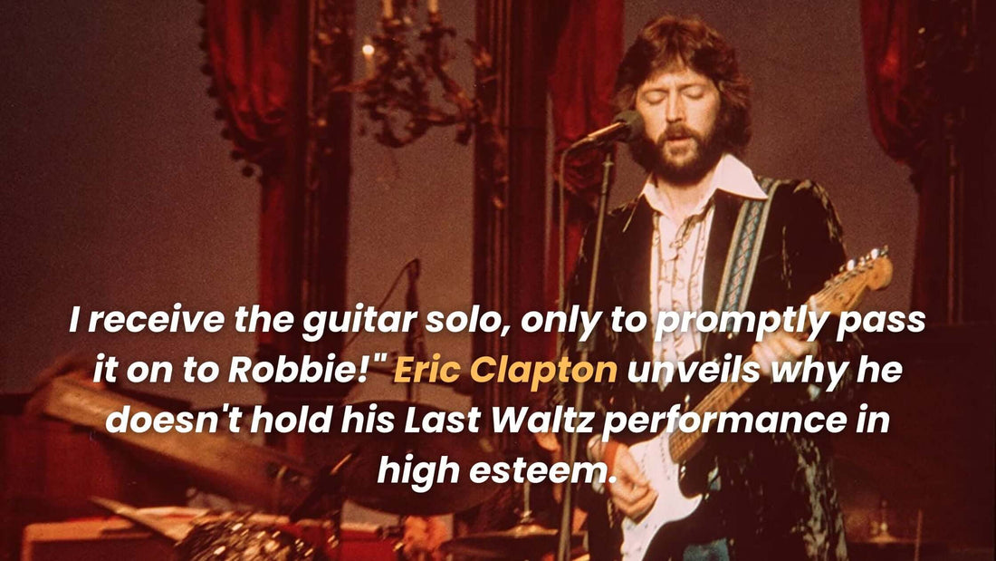 I receive the guitar solo, only to promptly pass it on to Robbie!" Eric Clapton unveils why he doesn't hold his Last Waltz performance in high esteem.