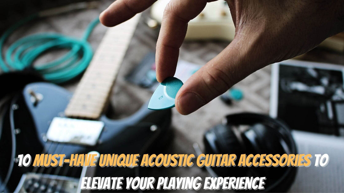 10 Must-Have Unique Acoustic Guitar Accessories to Elevate Your Playing Experience