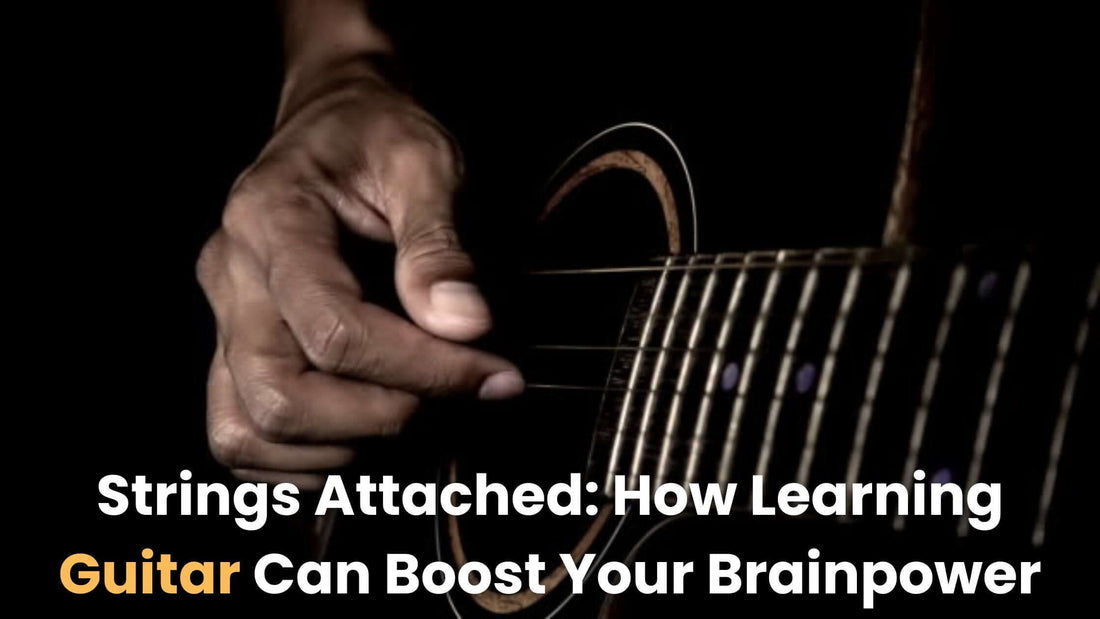 Strings Attached: How Learning Guitar Can Boost Your Brainpower