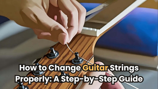 How to Change Guitar Strings Properly: A Step-by-Step Guide