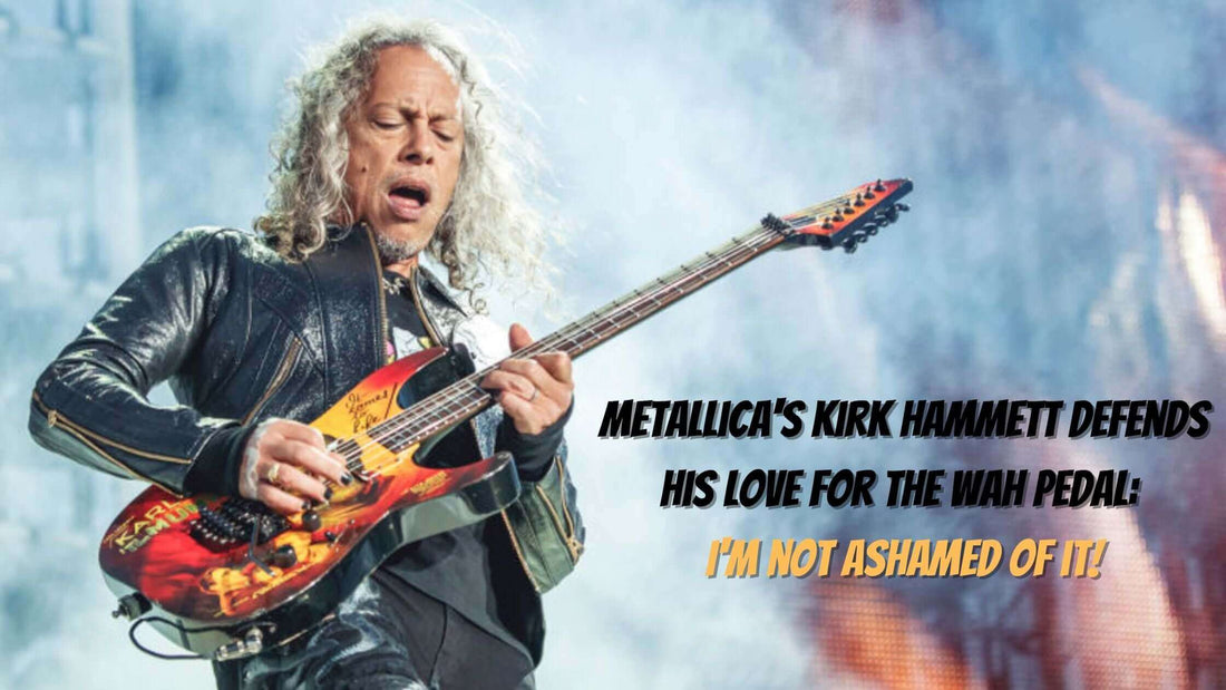 Metallica's Kirk Hammett defends his love for the wah pedal: I'm not ashamed of it!
