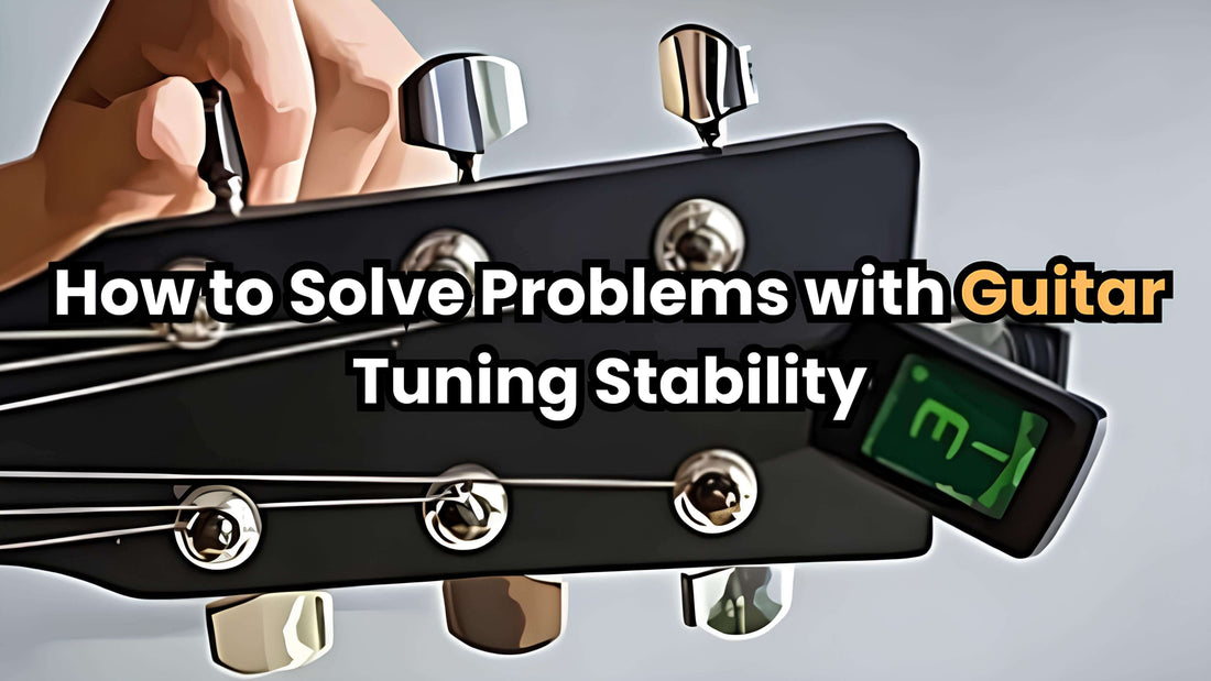 How to Solve Problems with Guitar Tuning Stability