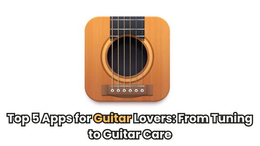 Top 5 Apps for Guitar Lovers: From Tuning to Guitar Care