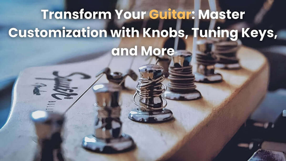 Master Guitar Customization with Knobs, Tuning Keys, and More