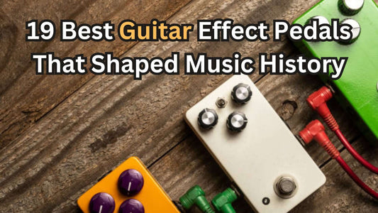 19 Best Guitar Effect Pedals That Shaped Music History