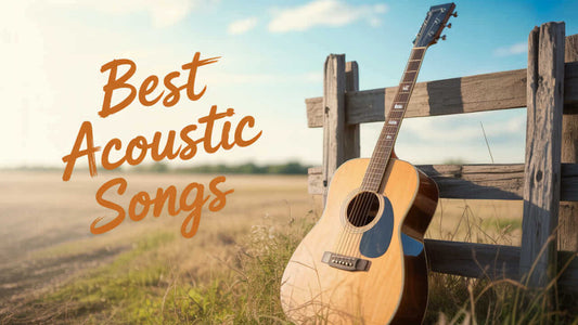 Best Acoustic Guitar Songs: 12 Mind-Blowing Melodies
