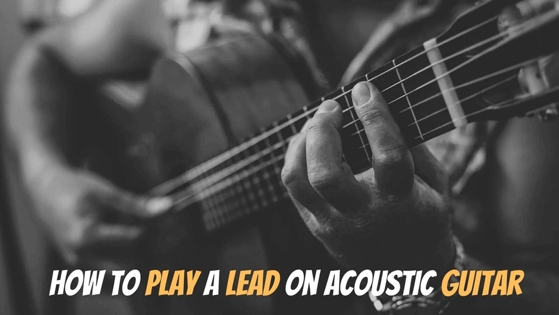 How to Learn Lead Acoustic Guitar: Step by Step Guide