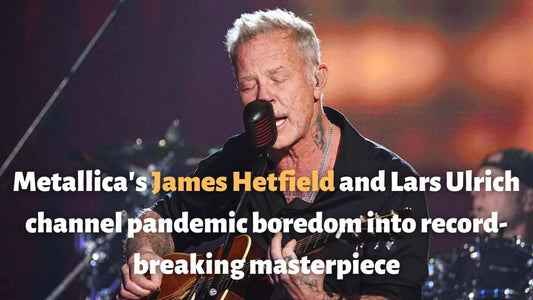 Metallica's James Hetfield and Lars Ulrich channel pandemic boredom into record-breaking masterpiece