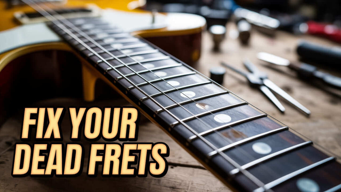 How to Fix Dead Frets on Your Guitar: A Comprehensive Guide