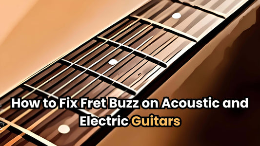 How to Fix Fret Buzz on Acoustic and Electric Guitars