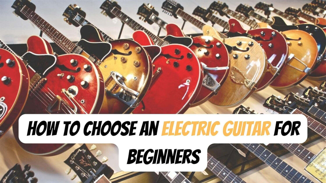 Beginner Guitar Guide: How To Choose The Right Electric Guitar