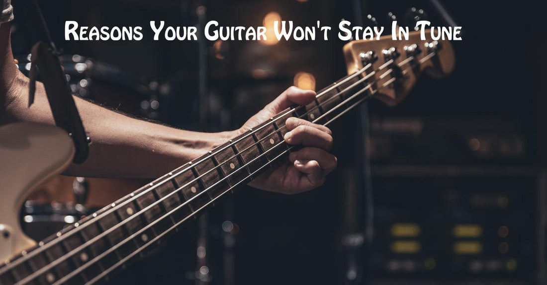9 reasons your Guitar won't stay in tune