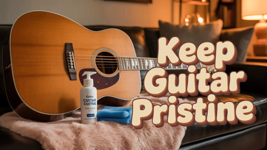 How to Clean Your Guitar Without Damaging It: A Step-by-Step Guide