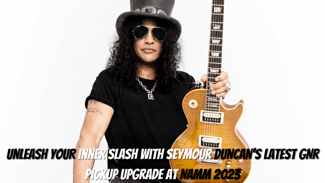 "Unleash Your Inner Slash with Seymour Duncan's Latest GNR Pickup Upgrade at NAMM 2023"