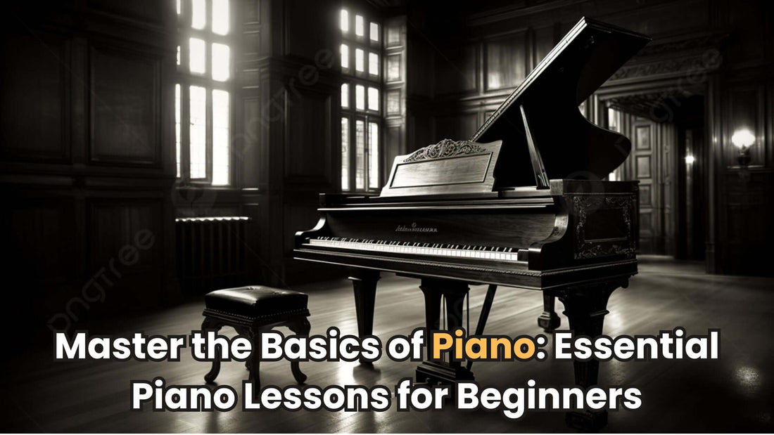 Master the Basics of Piano: Essential Piano Lessons for Beginners