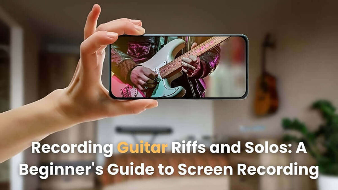 Recording Guitar Riffs and Solos: A Beginner's Guide to Screen Recording