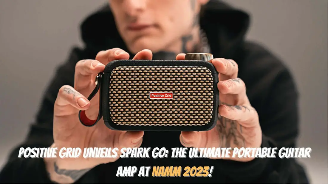 Positive Grid Unveils Spark GO: The Ultimate Portable Guitar Amp at NAMM 2023!