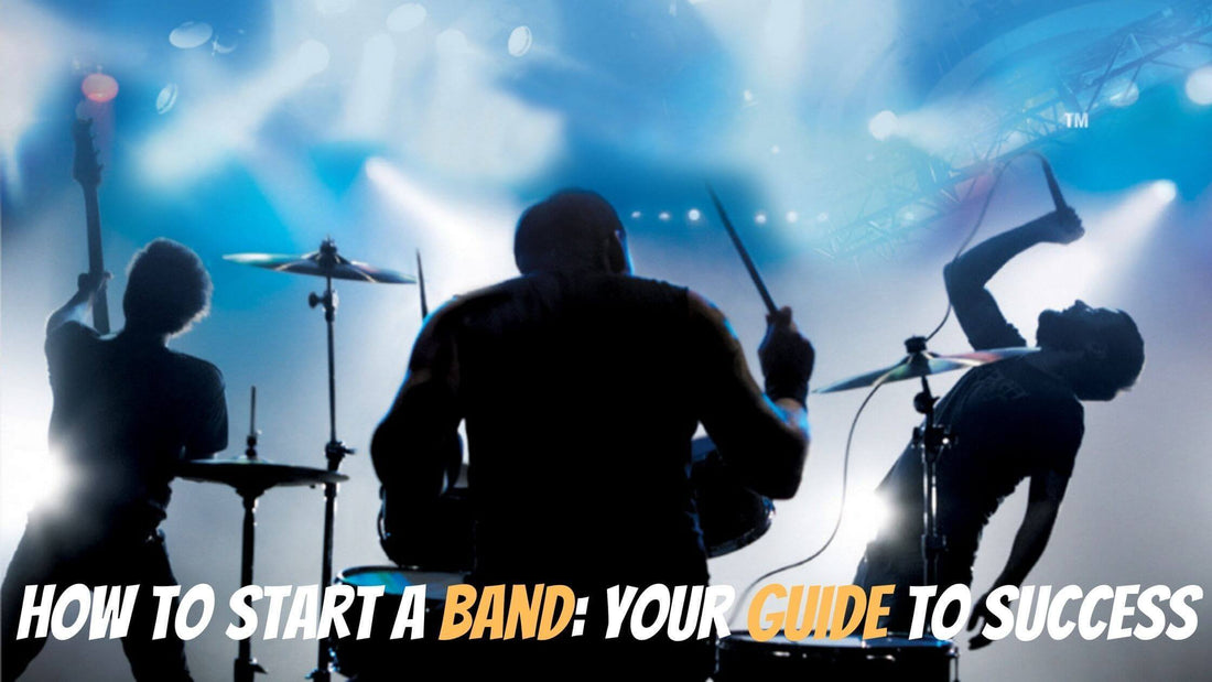 How to Start a Band: Your Guide to Success