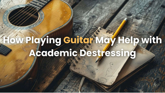 How Playing Guitar May Help with Academic Destressing