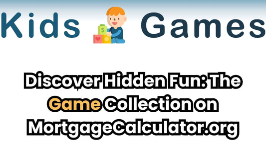 Discover Hidden Fun: The Game Collection on MortgageCalculator.org