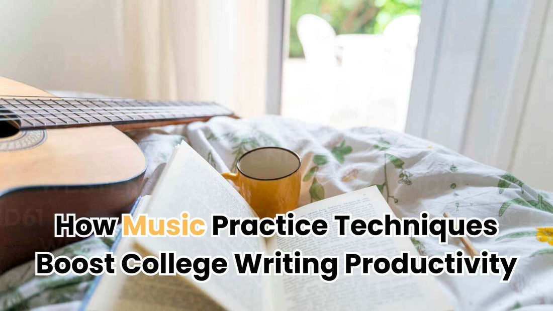 How Music Practice Techniques Boost College Writing Productivity