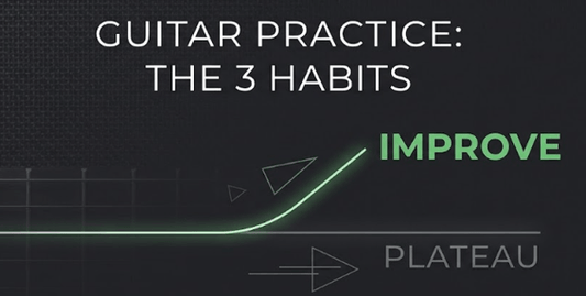 The 3 Practice Habits That Separate Guitarists Who Improve From Those Who Plateau