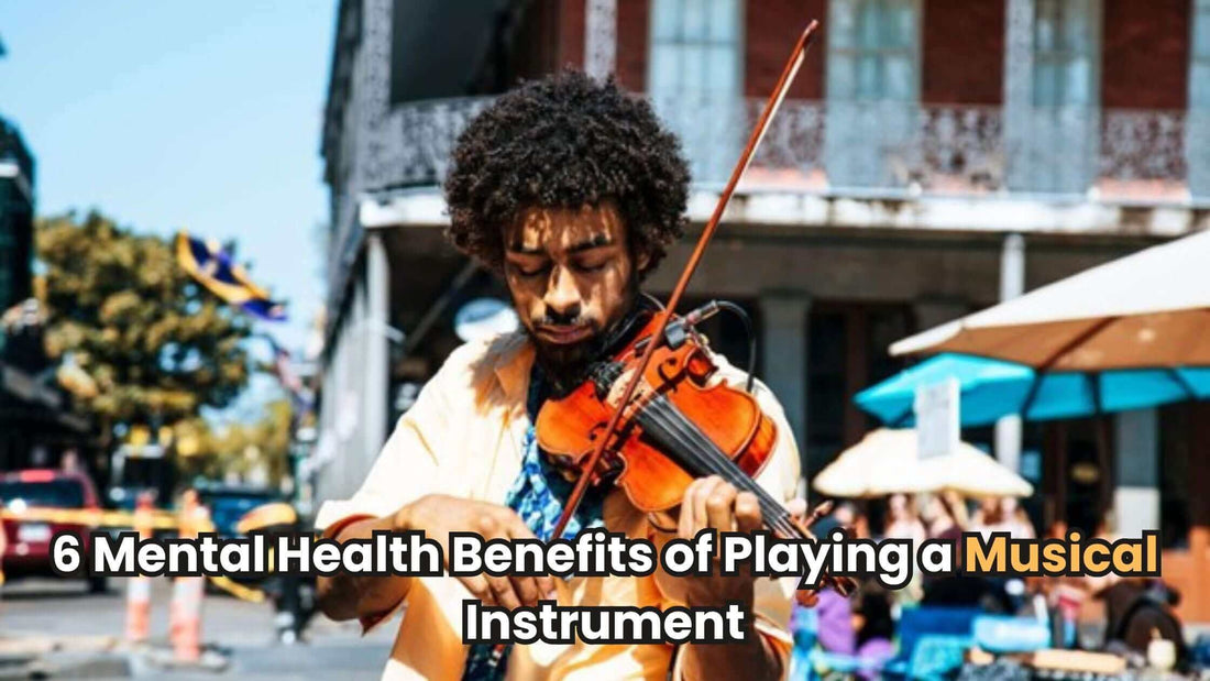 6 Mental Health Benefits of Playing a Musical Instrument