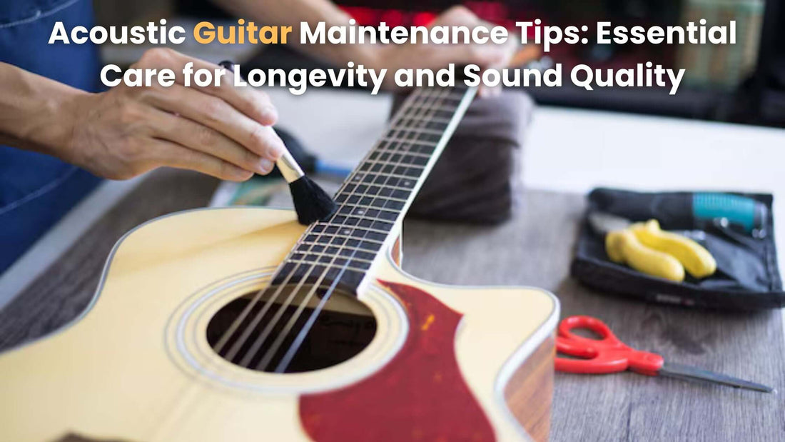 Acoustic Guitar Maintenance Tips: Essential Care for Longevity and Sound Quality