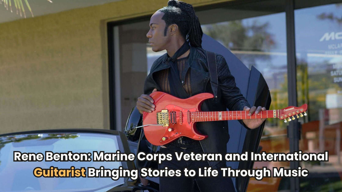 Rene Benton: Marine Corps Veteran and International Guitarist Bringing Stories to Life Through Music