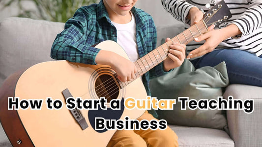 How to Start a Guitar Teaching Business