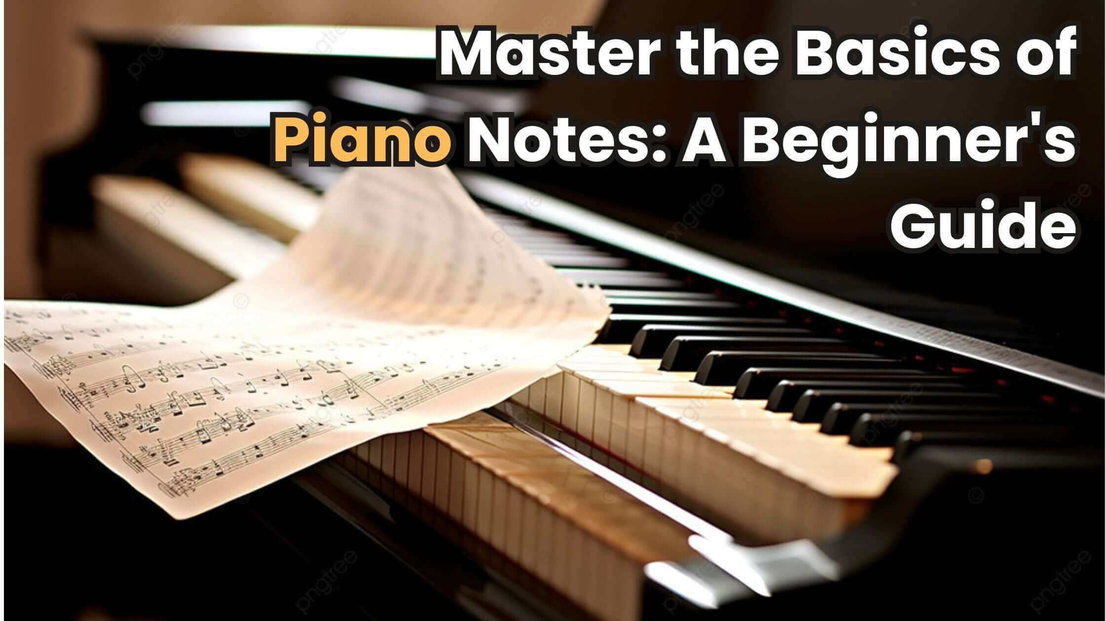 Master the Basics of Piano Notes: A Beginner's Guide โ guitarmetrics