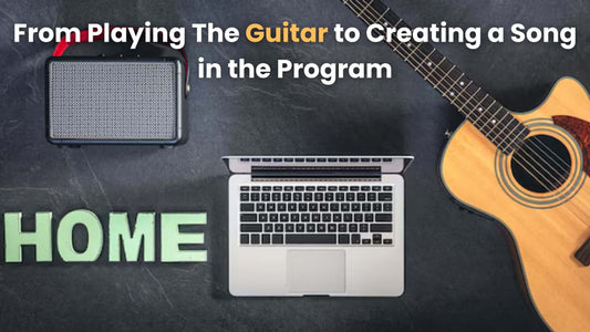 From Playing The Guitar to Creating a Song in the Program