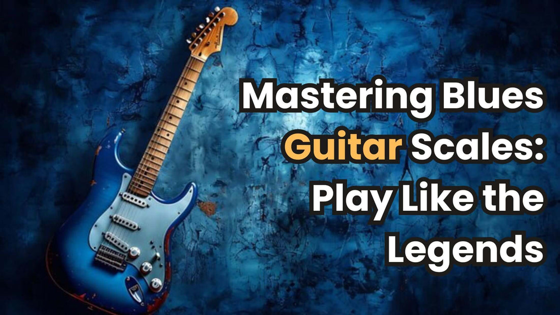 Mastering Blues Guitar Scales: Play Like the Legends