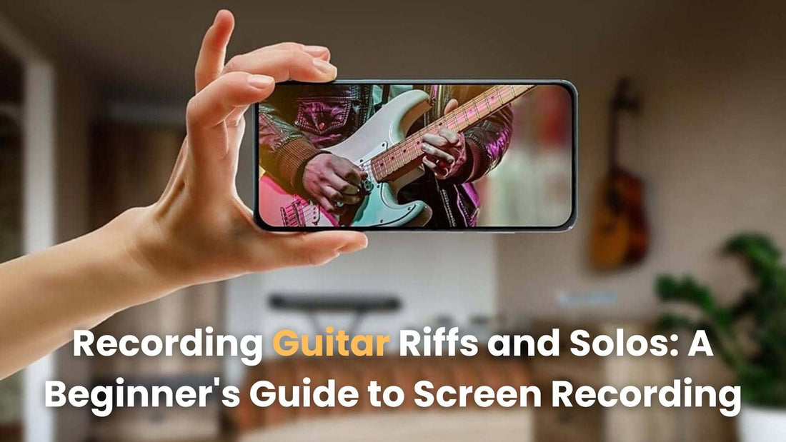 Recording Guitar Riffs and Solos: A Beginner's Guide to Screen Recording