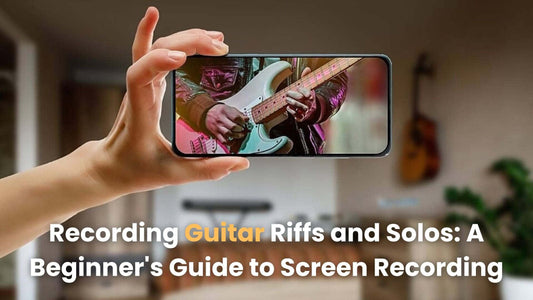 Recording Guitar Riffs and Solos: A Beginner's Guide to Screen Recording