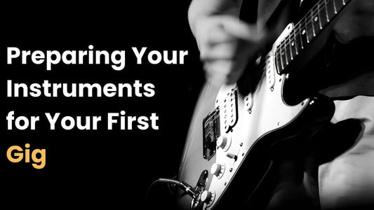 Preparing Your Instruments for Your First Gig