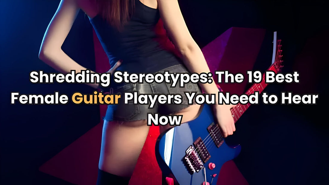 Shredding Stereotypes: 19 Best Female Guitar Players You Need to Hear Now