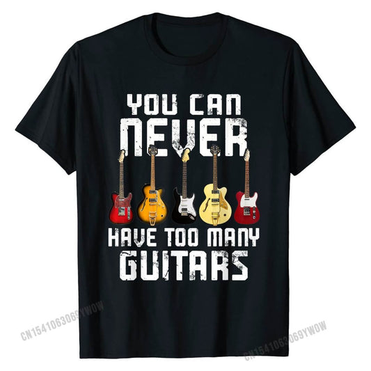 You Can Never Have Too Many Guitars print T-Shirt guitarmetrics